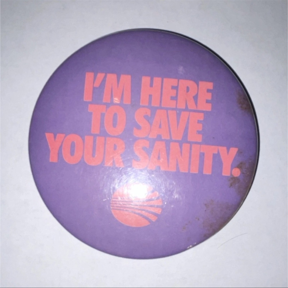Vintage Humorous Purple Pinback Button I'M HERE TO SAVE YOUR SANITY